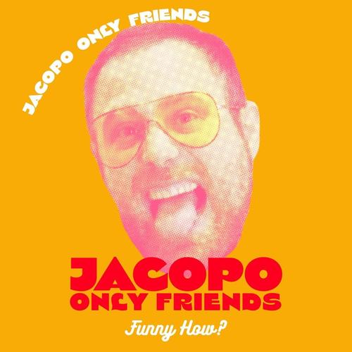 Jacopo Only Friends